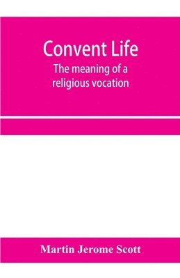 bokomslag Convent life; the meaning of a religious vocation