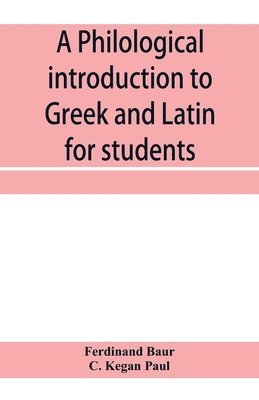 A philological introduction to Greek and Latin for students 1