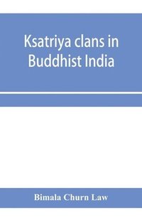 bokomslag Ksatriya clans in Buddhist India