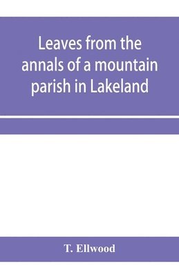 Leaves from the annals of a mountain parish in Lakeland 1