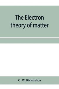 bokomslag The electron theory of matter