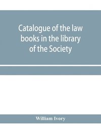 bokomslag Catalogue of the law books in the library of the Society of writers to Her Majesty's Signet in Scotland