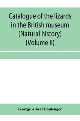 George Albert Boulenger - Catalogue of the lizards in the British museum (Natural history) (Volume II), Häftad