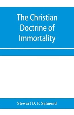 bokomslag The Christian doctrine of immortality