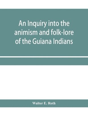 bokomslag inquiry into the animism and folk-lore of the Guiana Indians