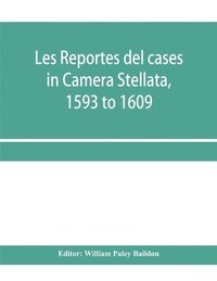 bokomslag Les reportes del cases in Camera Stellata, 1593 to 1609