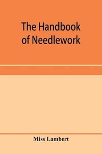 bokomslag The handbook of needlework