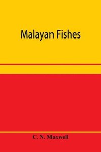 bokomslag Malayan fishes