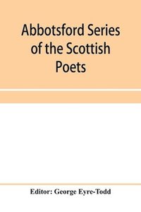 bokomslag Abbotsford Series of the Scottish Poets; Early Scottish poetry