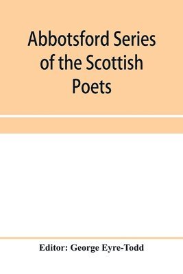 bokomslag Abbotsford Series of the Scottish Poets; Early Scottish poetry