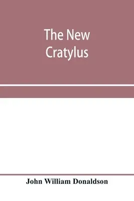 new Cratylus; or, Contributions towards a more accurate knowledge of the Greek language