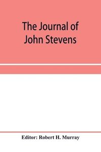 bokomslag The journal of John Stevens, containing a brief account of the war in Ireland, 1689-1691