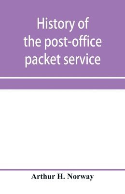 History of the post-office packet service between the years 1793-1815 1