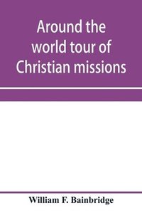 bokomslag Around the world tour of Christian missions