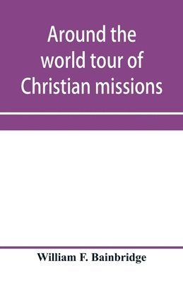 bokomslag Around the world tour of Christian missions