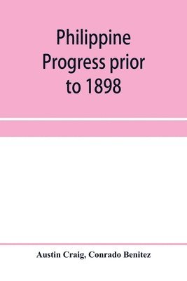 Philippine progress prior to 1898 1