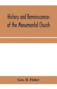 bokomslag History and reminiscences of the Monumental Church, Richmond, Va., from 1814 to 1878