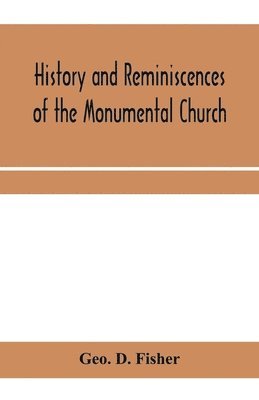 bokomslag History and reminiscences of the Monumental Church, Richmond, Va., from 1814 to 1878