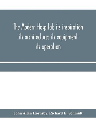 The modern hospital; its inspiration 1