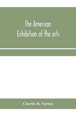 Charles B Norton, Charles B. Norton - American Exhibition of the arts, inventions, manufacturers, products and resources of the United States of America, Häftad