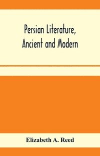 bokomslag Persian literature, ancient and modern