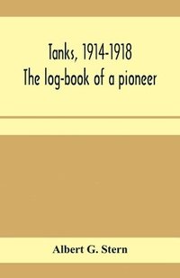 bokomslag Tanks, 1914-1918; the log-book of a pioneer