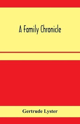 Gertrude Lyster - family chronicle; Derived from notes and letters selected by Barbarina, the hon. Lady Grey, Häftad