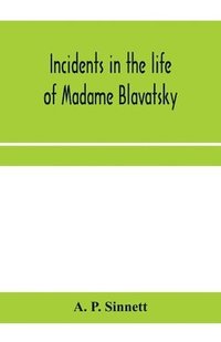 bokomslag Incidents in the life of Madame Blavatsky