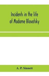 bokomslag Incidents in the life of Madame Blavatsky