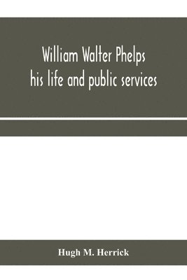 bokomslag William Walter Phelps