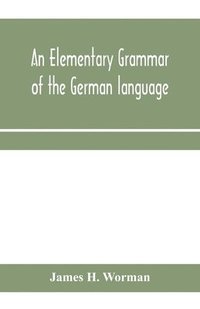 bokomslag An elementary grammar of the German language