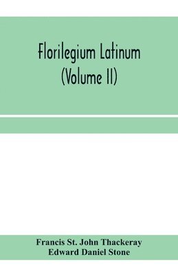 Francis St John Thackeray, Edward Daniel Stone - Florilegium latinum (Volume II), Häftad
