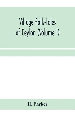 Village folk-tales of Ceylon (Volume I) 1