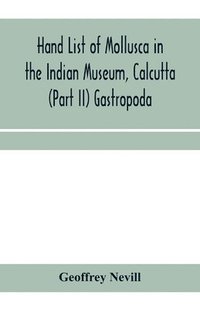 bokomslag Hand list of Mollusca in the Indian Museum, Calcutta (Part II) Gastropoda