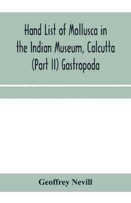 Hand list of Mollusca in the Indian Museum, Calcutta (Part II) Gastropoda 1