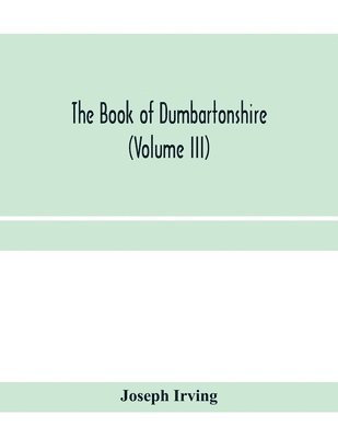 bokomslag The book of Dumbartonshire (Volume III)