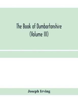 Joseph Irving - book of Dumbartonshire (Volume III), Häftad