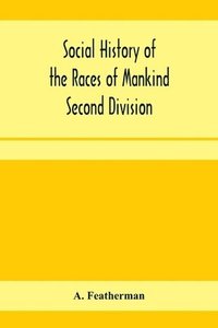 bokomslag Social history of the races of mankind Second Division; Papuo and Malayo Melanesians.