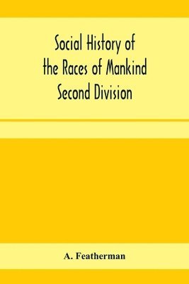 bokomslag Social history of the races of mankind Second Division; Papuo and Malayo Melanesians.