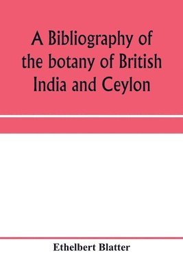 bokomslag bibliography of the botany of British India and Ceylon