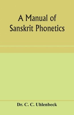 A manual of Sanskrit phonetics 1