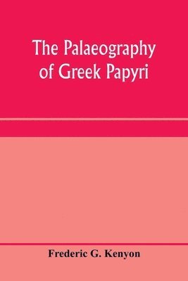 bokomslag The palaeography of Greek papyri