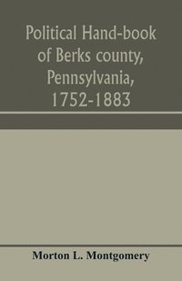 bokomslag Political hand-book of Berks county, Pennsylvania, 1752-1883