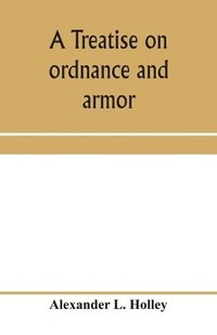 bokomslag A treatise on ordnance and armor