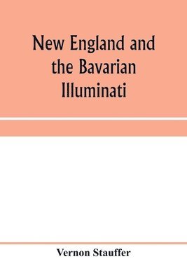bokomslag New England and the Bavarian Illuminati