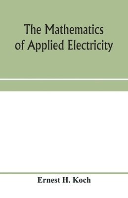 bokomslag The mathematics of applied electricity