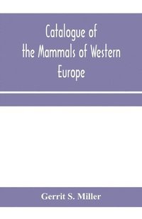 bokomslag Catalogue of the mammals of Western Europe (Europe exclusive of Russia) in the collection of the British Museum