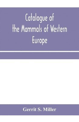 bokomslag Catalogue of the mammals of Western Europe (Europe exclusive of Russia) in the collection of the British Museum