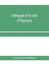 bokomslag A monograph of the order of Oligochaeta