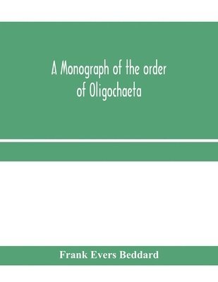 bokomslag A monograph of the order of Oligochaeta